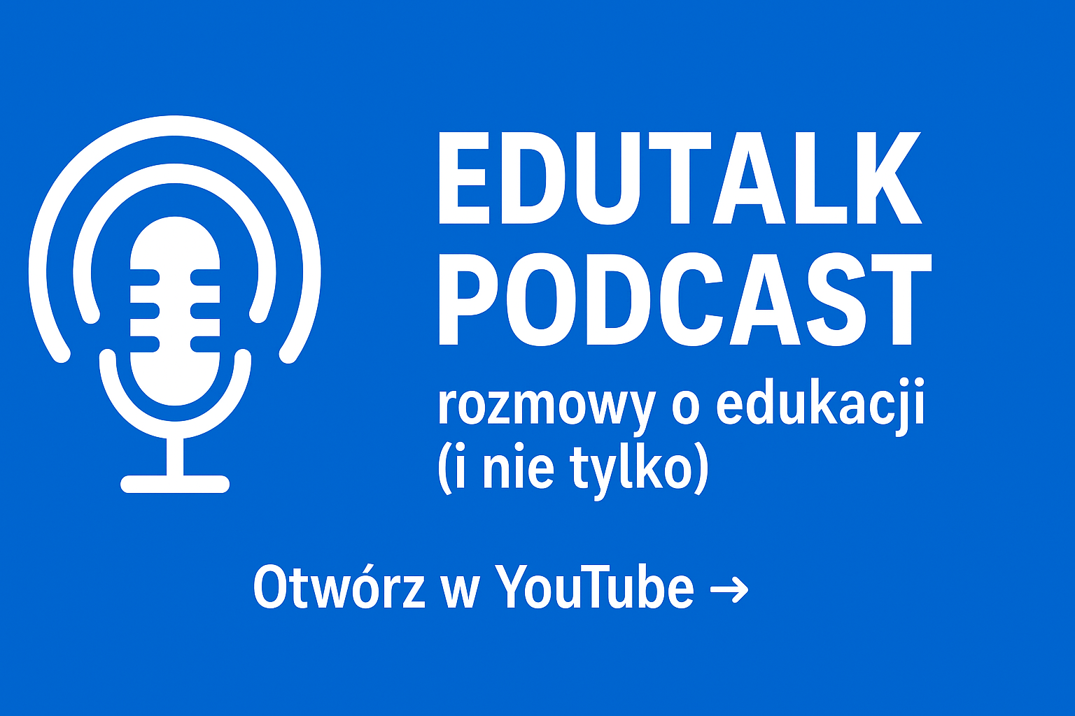 EDUTALK PODCAST – rozmowy o edukacji (i nie tylko)!
